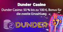 Dunder Casino 50% bis zu 100€, Bonus für die zweite Einzahlung